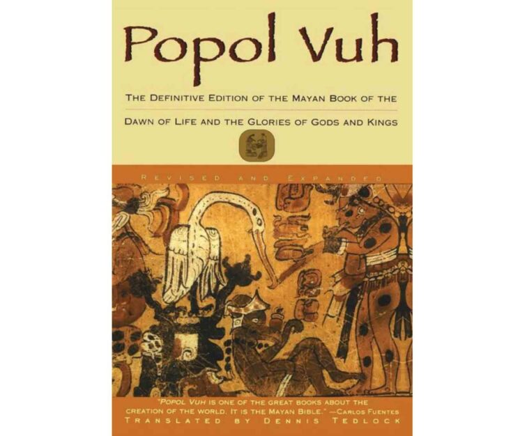 Popol Vuh: The Definitive Edition Of The Mayan Book Of The Dawn Of Life And The Glories Of Gods and Kings